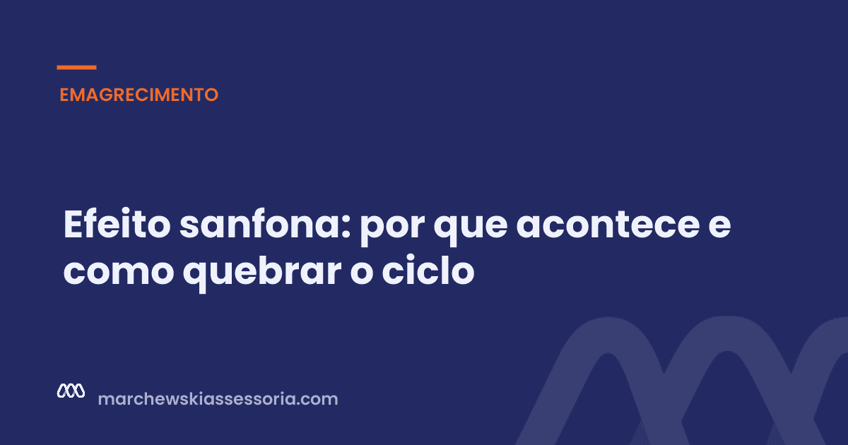 Efeito sanfona: por que acontece e como quebrar o ciclo
