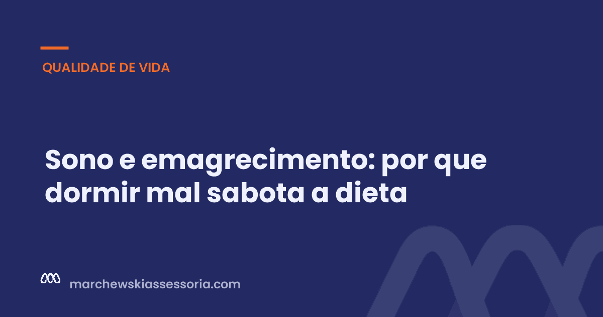 Sono e emagrecimento: por que dormir mal sabota a dieta