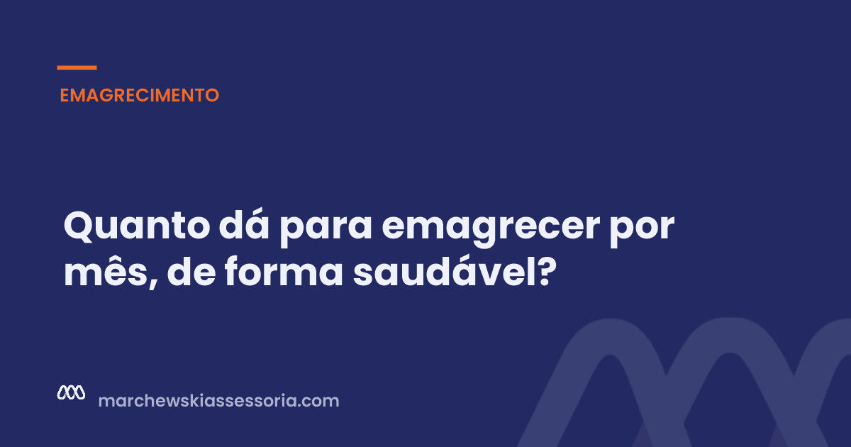 Quanto dá para emagrecer por mês, de forma saudável?